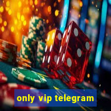 only vip telegram